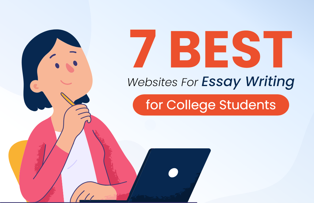 List Of 7 Best Websites for Essay Writing for College Students